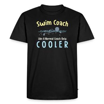 Swim Coach Like a Normal Coach Only Cooler for - Men's Premium Organic T-Shirt - black - Front - Nico (187cm)