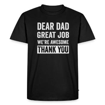 Dear Dad Great Job We re Awesome Thank You - Men's Premium Organic T-Shirt - black - Front - Nico (187cm)