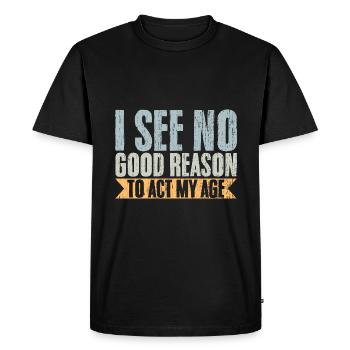 Vintage Je ne vois aucune bonne raison d’agir mon âge - T-shirt Premium bio Homme - noir - Devant - Nico (187cm)