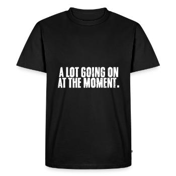 Beaucoup de choses se passent en ce moment sarcastique et - T-shirt Premium bio Homme - noir - Devant - Nico (187cm)
