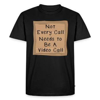 Not every Call needs to be a Video Call - Men's Premium Organic T-Shirt - black - Front - Nico (187cm)