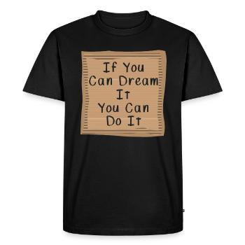 If you can Dream it you can do it - Men's Premium Organic T-Shirt - black - Front - Nico (187cm)