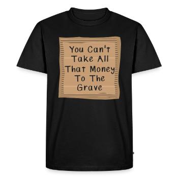Vous ne pouvez pas emporter tout cet argent dans la tombe - T-shirt Premium bio Homme - noir - Devant - Nico (187cm)