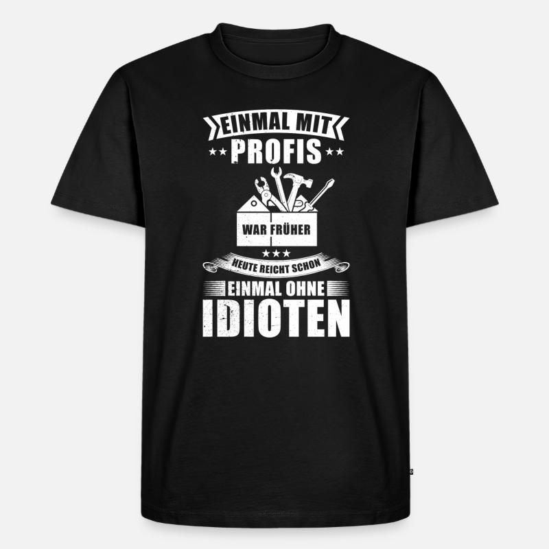 Einmal Mit Profis Arbeiten - Männer Premium Bio T-Shirt - Schwarz