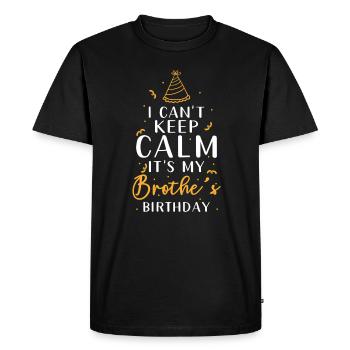 Brother's birthday I can't stay calm - Men's Premium Organic T-Shirt - black - Front - Nico (187cm)