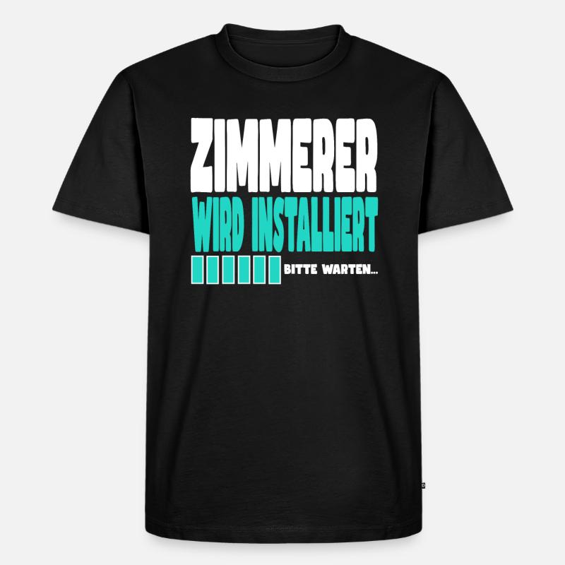 Zimmerer wird installiert - Männer Premium Bio T-Shirt - Schwarz