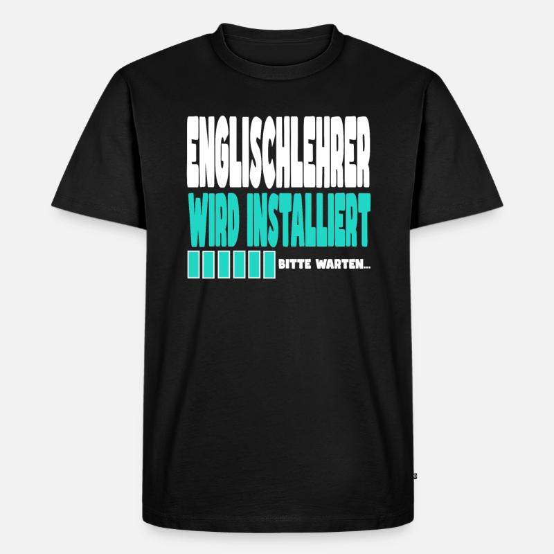 Englischlehrer wird installiert - Männer Premium Bio T-Shirt - Schwarz