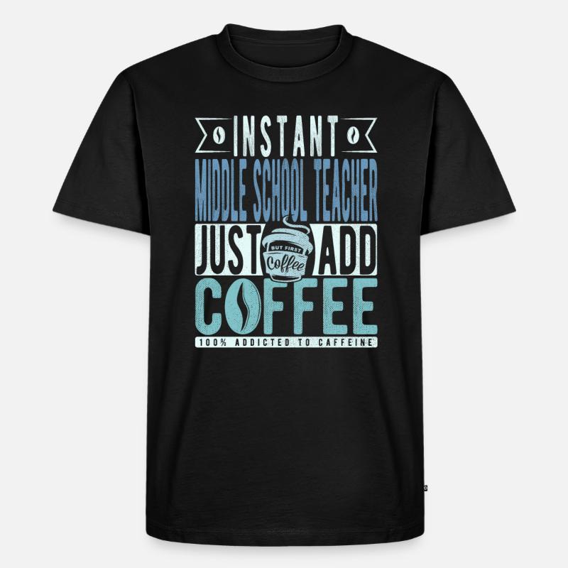 Lehrer Der Mittelschule Kaffee Spruch - Männer Premium Bio T-Shirt - Schwarz