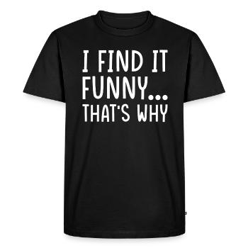 Funny sarcasm saying - Men's Premium Organic T-Shirt - black - Front - Nico (187cm)