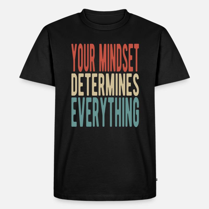 Your mindset determines everything - Männer Premium Bio T-Shirt - Schwarz
