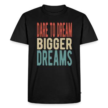 Dare to dream bigger dreams - Men's Premium Organic T-Shirt - black - Front - Nico (187cm)