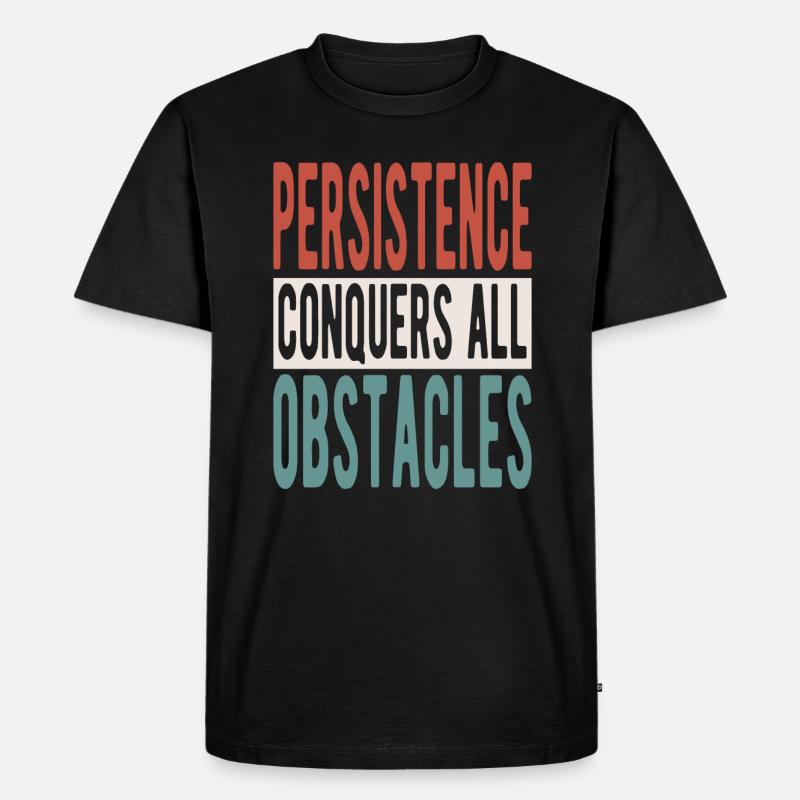 Persistence conquers all obstacles - Männer Premium Bio T-Shirt - Schwarz