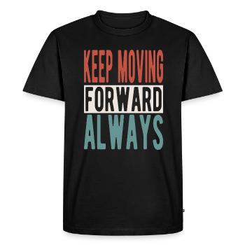 Keep moving forward, always - Men's Premium Organic T-Shirt - black - Front - Nico (187cm)