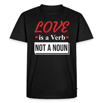 Love Quote Romantic Inspiration - Love Is A Verb - Men's Premium Organic T-Shirt - black - Front - Nico (187cm)