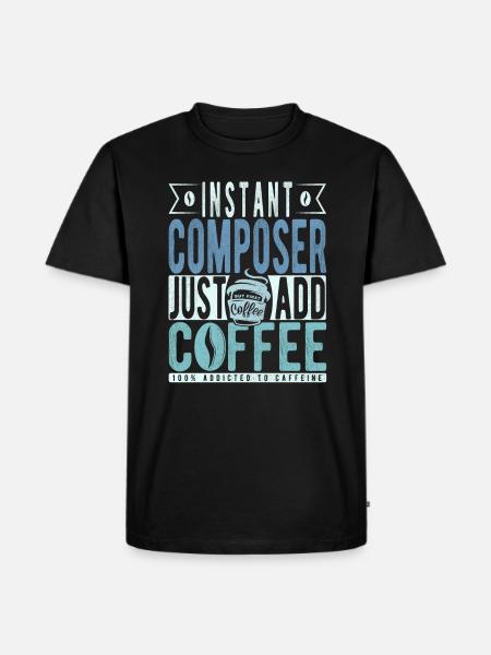 Instant Composer Just Add Coffee - Men's Premium Organic T-Shirt - black
