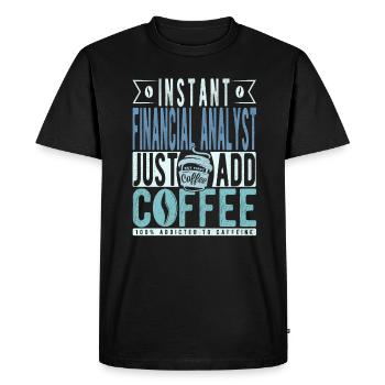 Instant Financial Analyst Just Add Coffee - Men's Premium Organic T-Shirt - black - Front - Nico (187cm)