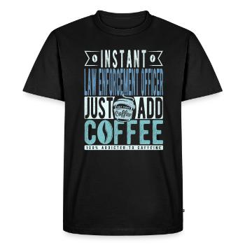 Instant Law Enforcement Officer Just Add Coffee - Men's Premium Organic T-Shirt - black - Front - Nico (187cm)