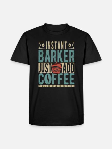 Instant Barker Just Add Coffee - Men's Premium Organic T-Shirt - black