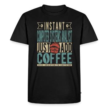 Instant Computer Systems Analyst Just Add Coffee - Men's Premium Organic T-Shirt - black - Front - Nico (187cm)