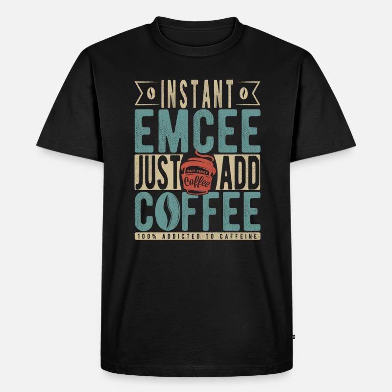 Instant Emcee Just Add Coffee - Männer Premium Bio T-Shirt - Schwarz
