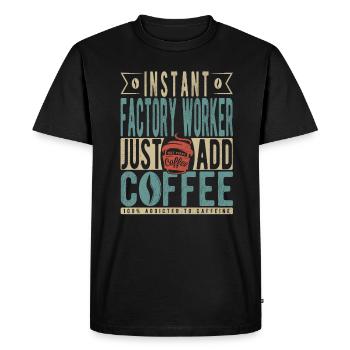 Instant Factory Worker Just Add Coffee - Men's Premium Organic T-Shirt - black - Front - Nico (187cm)
