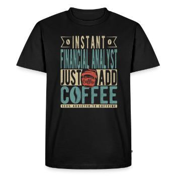 Instant Financial Analyst Just Add Coffee - Men's Premium Organic T-Shirt - black - Front - Nico (187cm)