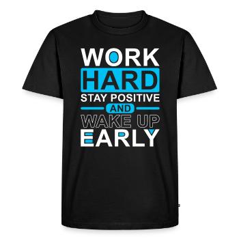 Travailler dur, rester positif, se lever tôt - T-shirt Premium bio Homme - noir - Devant - Nico (187cm)