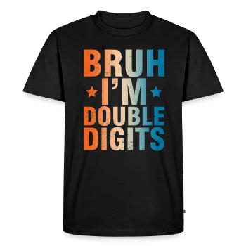 Bruh, j’ai maintenant 10 ans à deux chiffres - T-shirt Premium bio Homme - noir - Devant - Nico (187cm)