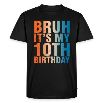 Bruh c’est mon 10e anniversaire - T-shirt Premium bio Homme - noir - Devant - Nico (187cm)