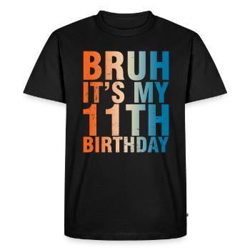Bruh c’est mon 11ème anniversaire - T-shirt Premium bio Homme - noir - Devant - Nico (187cm)
