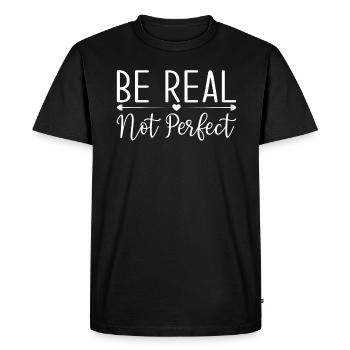 Be Real Not Perfect Motivational Message - Men's Premium Organic T-Shirt - black - Front - Nico (187cm)