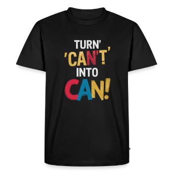 Turn Can't Into Can Motivation - Men's Premium Organic T-Shirt - black - Front - Nico (187cm)