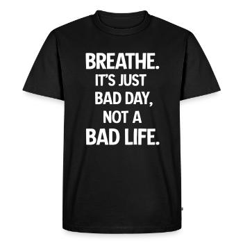 Respirez profondément, c’est juste une mauvaise journée - T-shirt Premium bio Homme - noir - Devant - Nico (187cm)