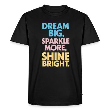Dreams Big Shine Bright Light Up Strong - Men's Premium Organic T-Shirt - black - Front - Nico (187cm)