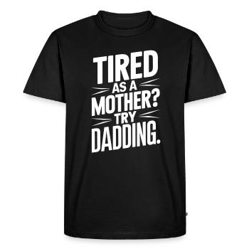Fatigué comme une mère Essayez d’être un père - T-shirt Premium bio Homme - noir - Devant - Nico (187cm)