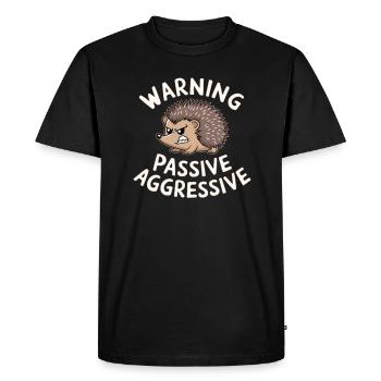 Caution Passive Aggressive Hedgehog Humor - Men's Premium Organic T-Shirt - black - Front - Nico (187cm)