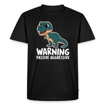 Warning Passive Aggressive Dino Humor - Men's Premium Organic T-Shirt - black - Front - Nico (187cm)