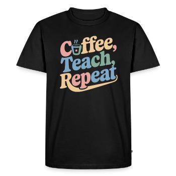 Coffee, Teaching, Repeating: Teacher Inspiration - Men's Premium Organic T-Shirt - black - Front - Nico (187cm)