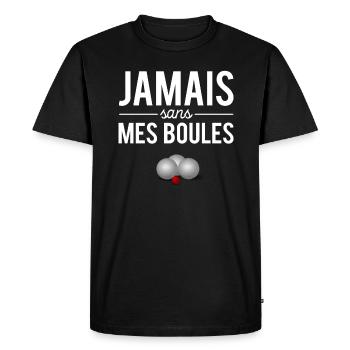 Jamais sans mes boules humour pétanque bouliste - T-shirt Premium bio Homme - noir - Devant - Nico (187cm)