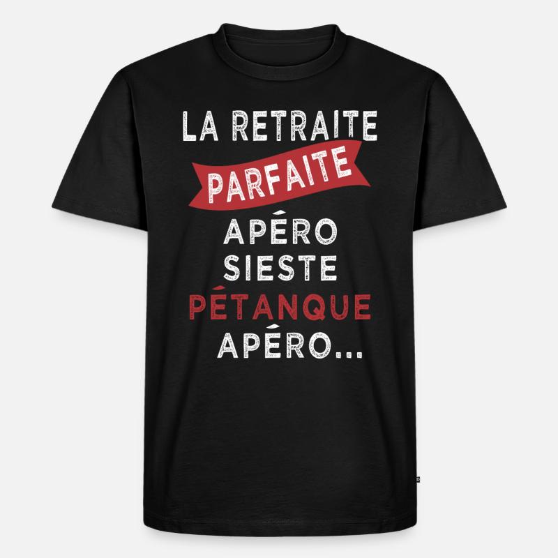 retraite parfaite sieste pétanque apero - T-shirt Premium bio Homme - noir