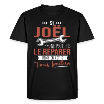 Si Joêl ne peut pas le réparer on est foutus - T-shirt Premium bio Homme - noir - Devant - Nico (187cm)