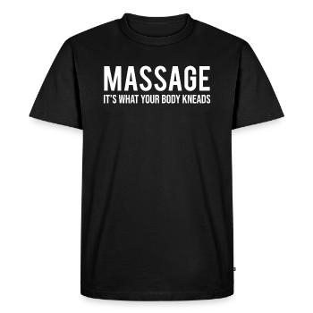 Funny Massage Your Body Kneads Gift T-shirt - Men's Premium Organic T-Shirt - black - Front - Nico (187cm)