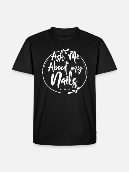 Ask me about my nails - Men's Premium Organic T-Shirt - black