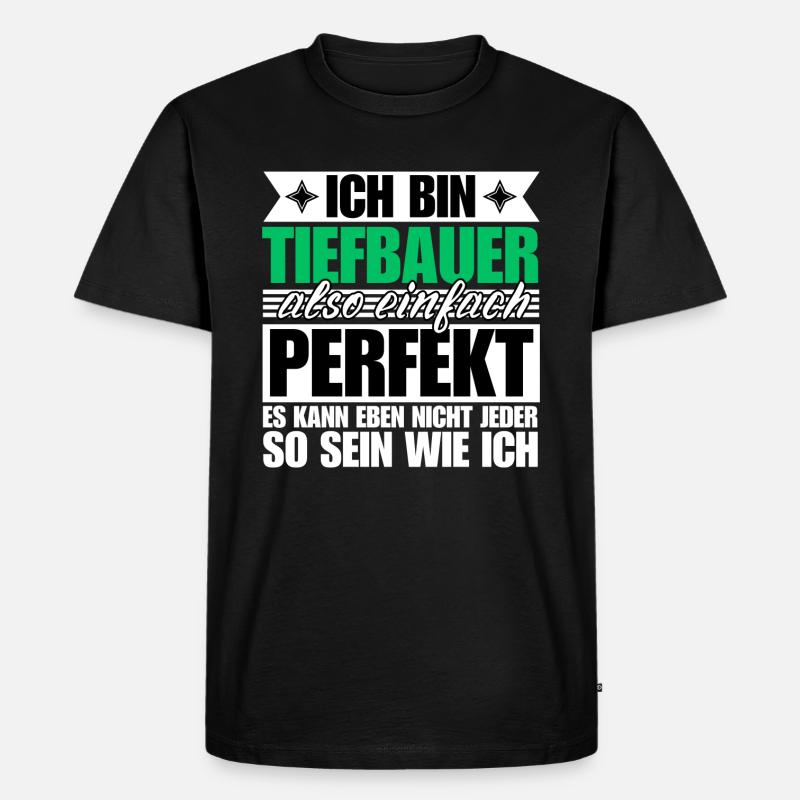 Perfekter Tiefbauer - Männer Premium Bio T-Shirt - Schwarz