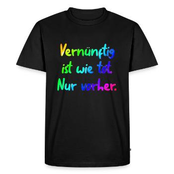 Raisonnable, c’est comme mort. Seulement avant. - T-shirt Premium bio Homme - noir - Devant - Nico (187cm)