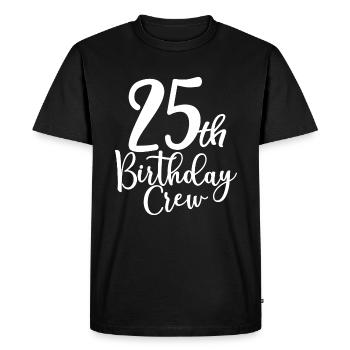25th Birthday Crew B-day Party Squad 25 Years Old - Men's Premium Organic T-Shirt - black - Front - Nico (187cm)