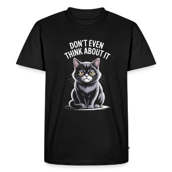 Don't Even Think About It Cat: Humorous - Men's Premium Organic T-Shirt - black - Front - Nico (187cm)