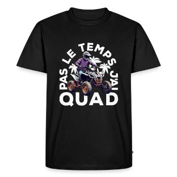 Pas Le Temps J'ai Quad - T-shirt Premium bio Homme - noir - Devant - Nico (187cm)