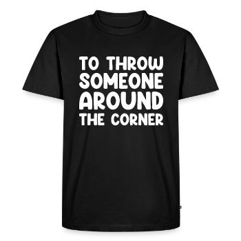 Pour jeter quelqu’un au coin de la rue - T-shirt Premium bio Homme - noir - Devant - Nico (187cm)