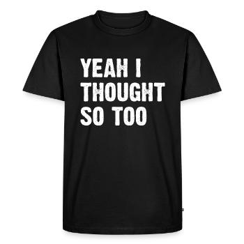 yes I Thought So Too - Men's Premium Organic T-Shirt - black - Front - Nico (187cm)